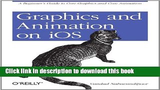 Download Graphics and Animation on iOS: A Beginner s Guide to Core Graphics and Core Animation