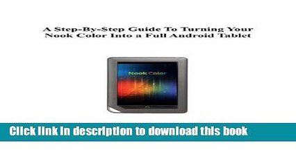 Read A Step-By-Step Guide To Turning Your Nook Color Into a Full Android Tablet (The Best Way To