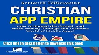 Read Christian App Empire: How To Spread the Gospel, and Make Money, Through the Lucrative World