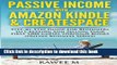 Download Passive Income with Amazon Kindle   CreateSpace: Step-by-Step Guide for Beginners to
