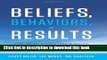 Read Beliefs, Behaviors, and Results: The Chief Executive s Guide to Delivering Superior