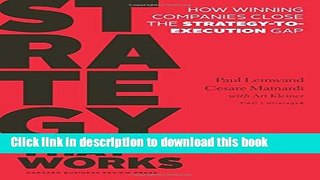 Download Strategy That Works: How Winning Companies Close the Strategy-to-Execution Gap  PDF Free