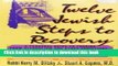 Read Books Twelve Jewish Steps to Recovery: A Personal Guide to Turning from Alcoholism and Other