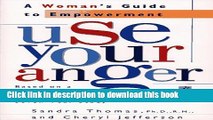 Read Use Your Anger: A Woman s Guide to Empowerment: Use Your Anger: A Woman s Guide to