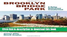 Download Books Brooklyn Bridge Park: A Dying Waterfront Transformed E-Book Free