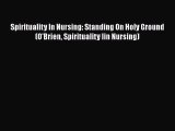 READ book  Spirituality In Nursing: Standing On Holy Ground (O'Brien Spirituality Iin Nursing)