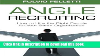 Download Books Angle Recruiting: How to Hire the Right People for Your Sales Organization PDF Online