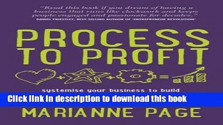 Download Books Process to Profit: systemise your business to build a high performing team and gain