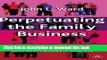 Download Perpetuating the Family Business: 50 Lessons Learned From Long Lasting, Successful