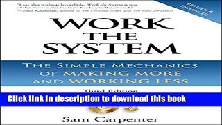 Read Work the System: The Simple Mechanics of Making More and Working Less (Revised third edition,