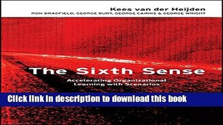 Read Books The Sixth Sense: Accelerating Organizational Learning with Scenarios PDF Online