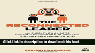 Read Books The Reconnected Leader: An Executive s Guide to Creating Responsible, Purposeful and