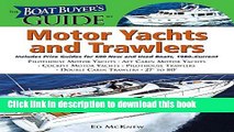 Read Books The Boat Buyer s Guide to Motor Yachts and Trawlers: Includes Price Guides for 600 New