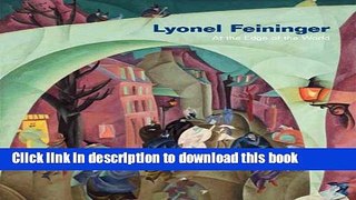 Download Book Lyonel Feininger: At the Edge of the World (Whitney Museum of American Art) E-Book