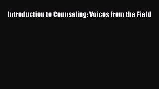 different  Introduction to Counseling: Voices from the Field