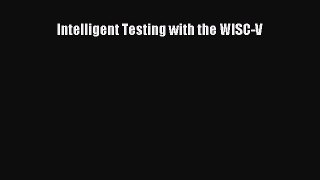 behold Intelligent Testing with the WISC-V