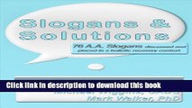 Read Books Slogans   Solutions: 76 A.A. Slogans Discussed and Placed in a Holistic Recovery