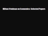 Free [PDF] Downlaod Milton Friedman on Economics: Selected Papers READ ONLINE