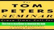 Read The Tom Peters Seminar: Crazy Times Call For Crazy Organizations  Ebook Free