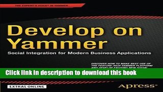 Read Develop on Yammer: Social Integration for Modern Business Applications Ebook Online