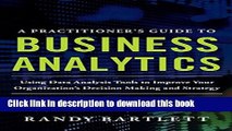 Read A PRACTITIONER S GUIDE TO BUSINESS ANALYTICS: Using Data Analysis Tools to Improve Your
