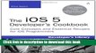 Read The iOS 5 Developer s Cookbook: Core Concepts and Essential Recipes for iOS Programmers (3rd