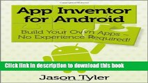 Read App Inventor for Android: Build Your Own Apps - No Experience Required! Ebook Online