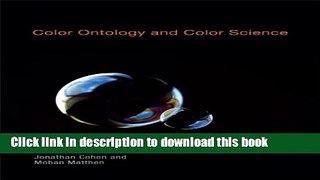 Read Book Color Ontology and Color Science (Life and Mind: Philosophical Issues in Biology and