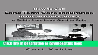 Read How to Sell Long Term Care Insurance to Mr. and Mrs. Jones: A Guide from Lead Card to Sale