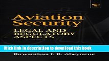 Read Aviation Security: Legal and Regulatory Aspects  Ebook Free