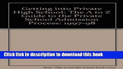 Read Getting Into Private School: The A to Z Guide to the Private High School Admissions Process