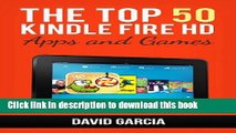 Read Top 50 Kindle Fire HD Apps: The Best New Free and Paid Apps for your Kindle: UPDATED APRIL