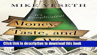 Read Money, Taste, and Wine: It s Complicated!  Ebook Free