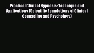 READ book  Practical Clinical Hypnosis: Technique and Applications (Scientific Foundations