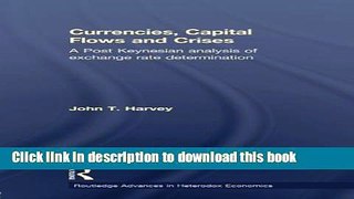 Read Currencies, Capital Flows and Crises: A post Keynesian analysis of exchange rate