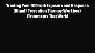 complete Treating Your OCD with Exposure and Response (Ritual) Prevention Therapy: Workbook