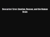 there is Descartes' Error: Emotion Reason and the Human Brain