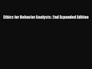 behold Ethics for Behavior Analysts: 2nd Expanded Edition