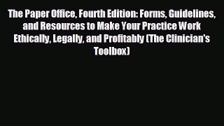 different  The Paper Office Fourth Edition: Forms Guidelines and Resources to Make Your Practice
