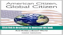 Read American Citizen, Global Citizen: How Expanding Our Identities Makes Us Safer, Stronger,