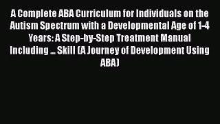 complete A Complete ABA Curriculum for Individuals on the Autism Spectrum with a Developmental
