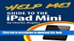 Download Help Me! Guide to the iPad Mini: Step-by-Step User Guide for the Fourth Generation iPad