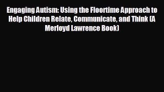 different  Engaging Autism: Using the Floortime Approach to Help Children Relate Communicate