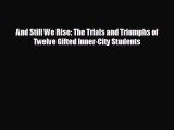 different  And Still We Rise: The Trials and Triumphs of Twelve Gifted Inner-City Students