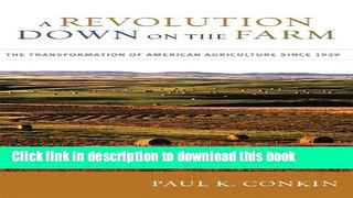 Read Book A Revolution Down on the Farm: The Transformation of American Agriculture since 1929