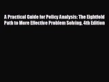 different  A Practical Guide for Policy Analysis: The Eightfold Path to More Effective Problem