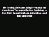 different  The Thriving Adolescent: Using Acceptance and Commitment Therapy and Positive Psychology