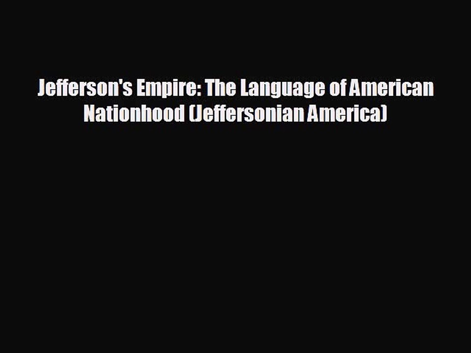 READ book Jefferson's Empire: The Language of American Nationhood (Jeffersonian America)