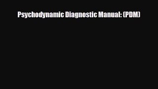 different  Psychodynamic Diagnostic Manual: (PDM)