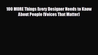 behold 100 MORE Things Every Designer Needs to Know About People (Voices That Matter)